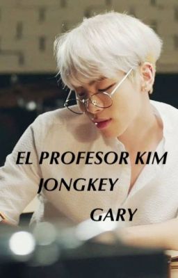 EL PROFESOR KIM. (JONGKEY) ONE SHOT.