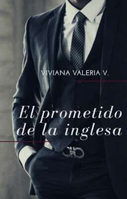 El prometido de la Inglesa (R#13) [Prometidos #2]