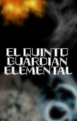 EL QUINTO GUARDIÁN ELEMENTAL 