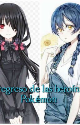 el regreso de las heroínas Pokémon 