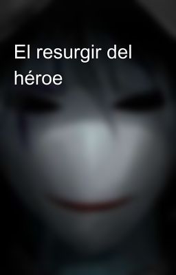 El resurgir del héroe