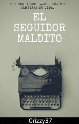 El seguidor maldito.