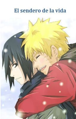 El Sendero de la Vida (Naruto. Sasu-Naru)