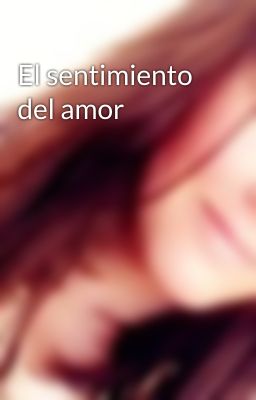 El sentimiento del amor