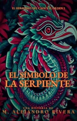 El Símbolo De La Serpiente: El Heredero Del Caos Y El Orden 2