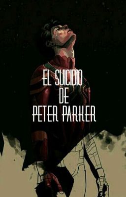 EL SUICIDIO DE PETER PARKER 