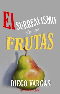 El Surrealismo de las Frutas (TERMINADO✓) 