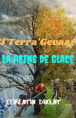 El'Terra'Gevaar: La Reine de Glace [T1, en cours de réécriture]