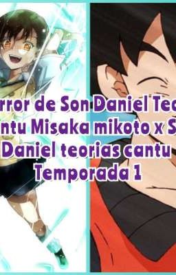 el Terror de Son Daniel Teorías cantu x Misaka mikoto Yandere temporada 1