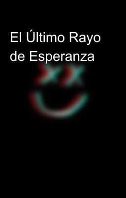 El Último Rayo de Esperanza