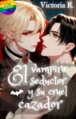 El vampiro seductor y su cruel cazador© ✓ |Gay|