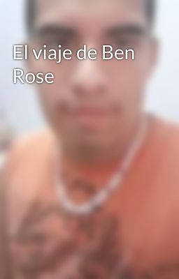 El viaje de Ben Rose