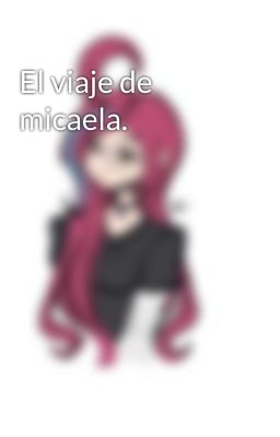 El viaje de micaela.