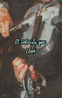 El Violinista Que Lloró 