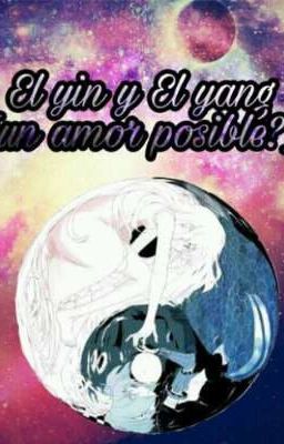 El yin y el yang {un amor posible?}