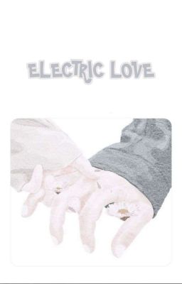 ELECTRIC LOVE  ━━  hidden love 