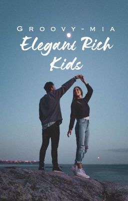 Elegant Rich Kids ♛ |Book 2 of RKs series|