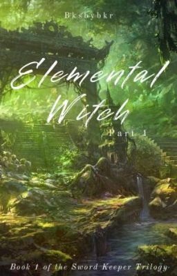 Elemental Witch: Child of the Earth (Part I)