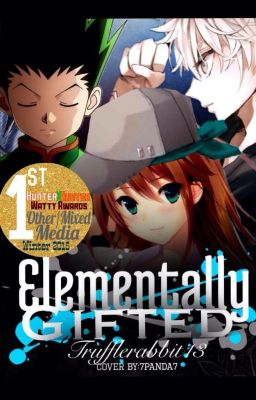 ELEMENTALLY GIFTED (HUNTER X HUNTER FAN FIC) (HIATUS)