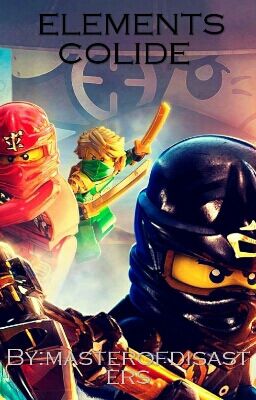 Elements collide ;ninjago!!!