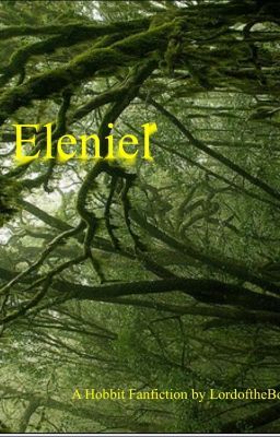 Eleniel (A Hobbit Fanfiction) UNDERGOING EDITING