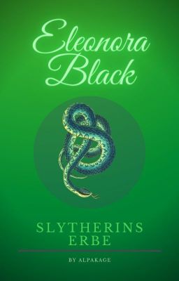 Eleonora Black und Slytherins Erbe ∥ Ⅱ ∥ Abgeschlossen