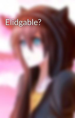 Elidgable?