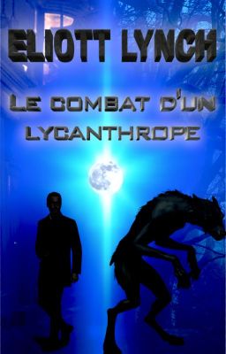 Eliott Lynch, combat d'un lycanthrope [terminé] 