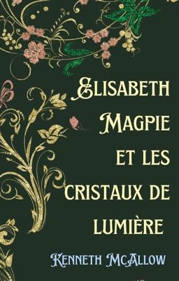 Elisabeth Magpie et les cristaux de lumières