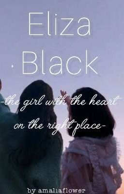 Eliza Black -the girl with the heart on the right place-