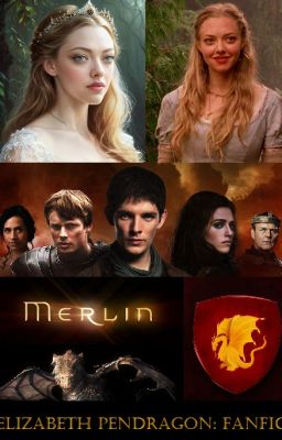 Elizabeth Pendragon: Merlin Fanfic