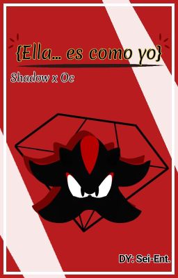 °Ella... es como yo°  {ShadowXOC}