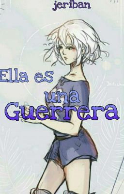 Ella es una guerrera ~º💜Jeriban💜º~