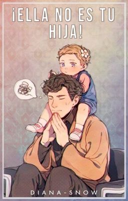 ¡Ella no es tu hija! ( Johnlock )