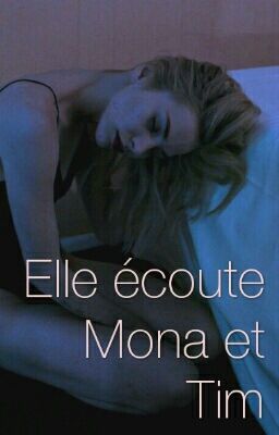 Elle écoute Mona et Tim.