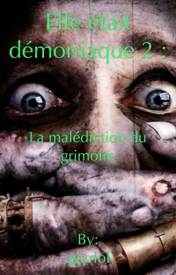 Elle était démoniaque 2 : La malédiction du grimoire.