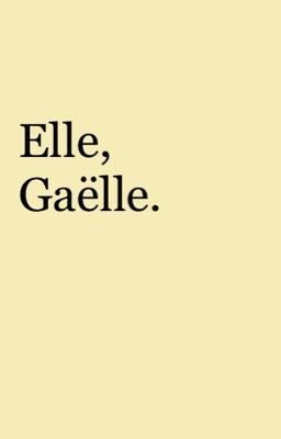 Elle, Gaëlle.