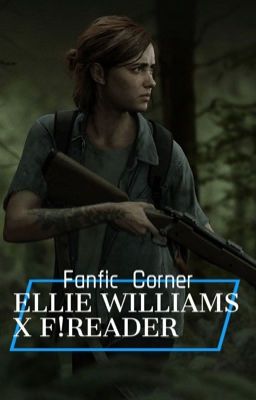 Ellie Williams x F!Reader