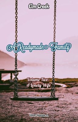 Elm Creek: A Readymade Family, Volume 2