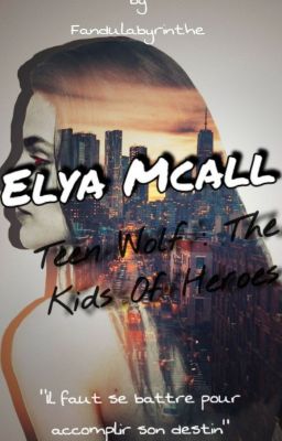 Elya Mcall, Teen Wolf: The Kids of Heroes {Terminé}