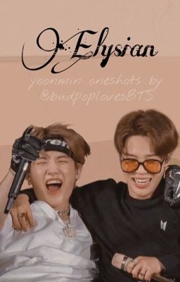 Elysian | Yoonmin Oneshots