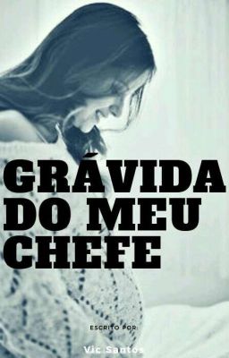 (EM BREVE) Grávida do Meu Chefe • Volume Único