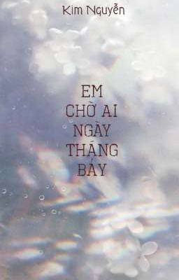 Em Chờ Ai Ngày Tháng Bảy