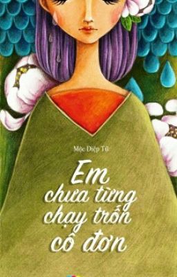 Em Chưa Từng Chạy Trốn Cô Đơn