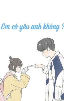 Em có yêu anh không? ( yết_giải)