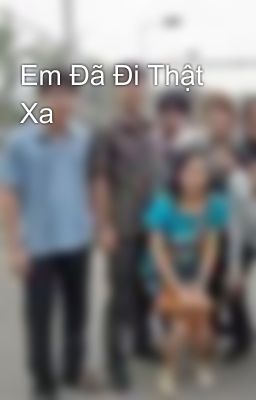 Em Đã Đi Thật Xa