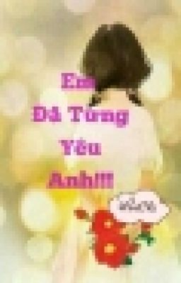 Em đã từng yêu anh !!!