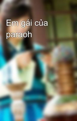 Em gái của paraoh