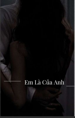 Em Là Của Anh 