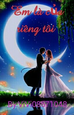 Em là của riêng tôi 